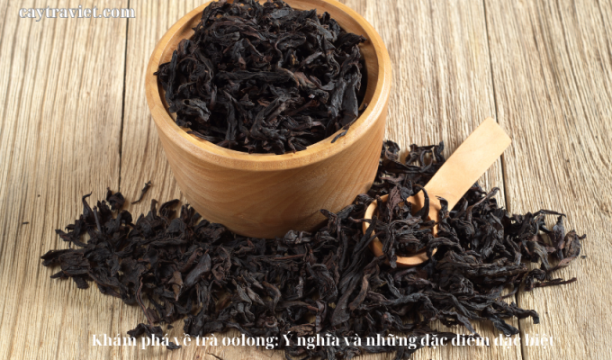 Read more about the article Khám phá về trà oolong: Ý nghĩa và những đặc điểm đặc biệt